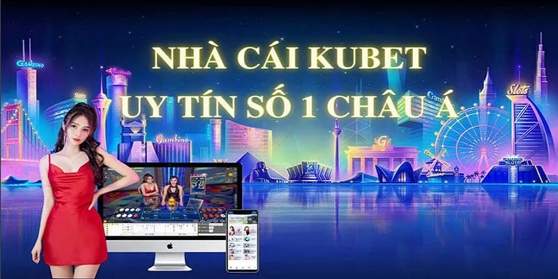 Kubet gần 20 chiếm top nhà cái uy tín hàng đầu