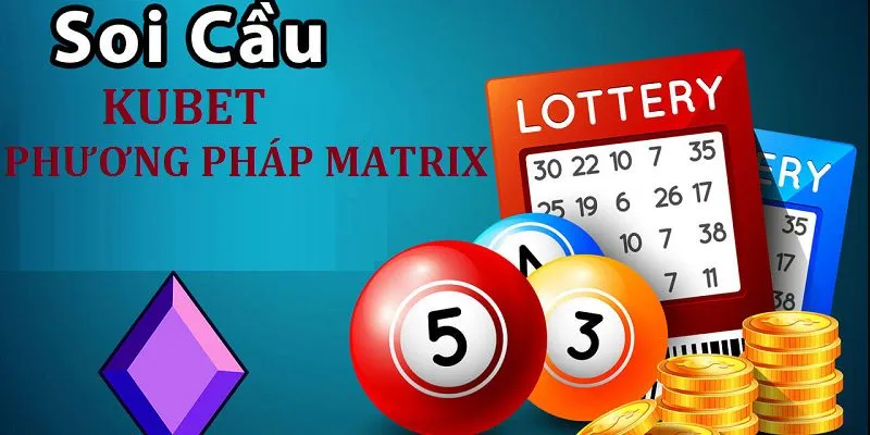 Soi cầu Kubet theo phương pháp Matrix 4.0 được đánh giá rất cao